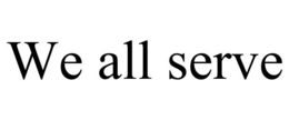 WE ALL SERVE trademark