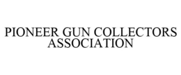 PIONEER GUN COLLECTORS ASSOCIATION trademark