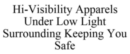HI-VISIBILITY APPARELS UNDER LOW LIGHT SURROUNDING KEEPING YOU SAFE trademark