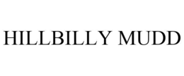 HILLBILLY MUDD trademark