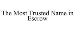 THE MOST TRUSTED NAME IN ESCROW trademark