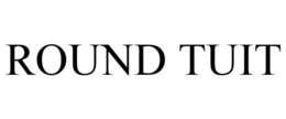 ROUND TUIT trademark