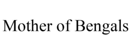 MOTHER OF BENGALS trademark