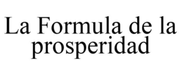 LA FORMULA DE LA PROSPERIDAD trademark