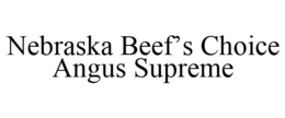 NEBRASKA BEEF'S CHOICE ANGUS SUPREME trademark