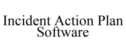 INCIDENT ACTION PLAN SOFTWARE trademark