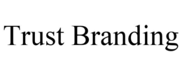 TRUST BRANDING trademark