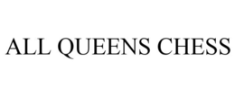 ALL QUEENS CHESS trademark
