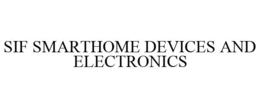 SIF SMARTHOME DEVICES AND ELECTRONICS trademark