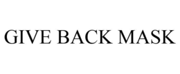 GIVE BACK MASK trademark