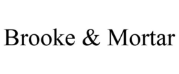 BROOKE & MORTAR trademark