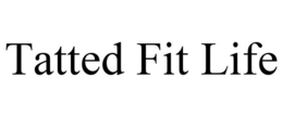 TATTED FIT LIFE trademark