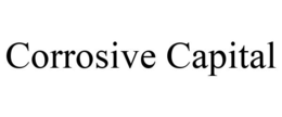 CORROSIVE CAPITAL trademark
