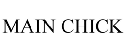 MAIN CHICK trademark