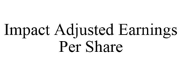 IMPACT ADJUSTED EARNINGS PER SHARE trademark