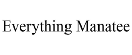 EVERYTHING MANATEE trademark