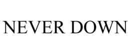 NEVER DOWN trademark
