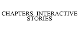 CHAPTERS: INTERACTIVE STORIES trademark