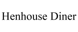 HENHOUSE DINER trademark