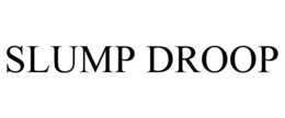 SLUMP DROOP trademark