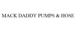 MACK DADDY PUMPS & HOSE trademark