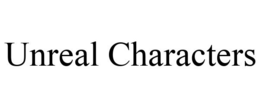 UNREAL CHARACTERS trademark