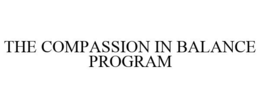 THE COMPASSION IN BALANCE PROGRAM trademark