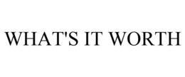 WHAT'S IT WORTH trademark