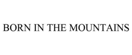 BORN IN THE MOUNTAINS trademark
