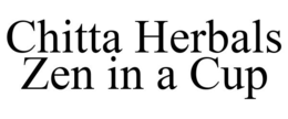 CHITTA HERBALS ZEN IN A CUP trademark