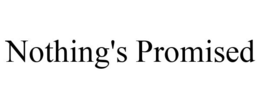 NOTHING'S PROMISED trademark