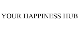 YOUR HAPPINESS HUB trademark