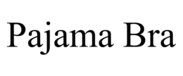 PAJAMA BRA trademark