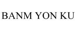 BANM YON KU trademark