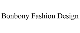 BONBONY FASHION DESIGN trademark