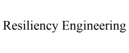RESILIENCY ENGINEERING trademark