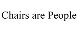 CHAIRS ARE PEOPLE trademark