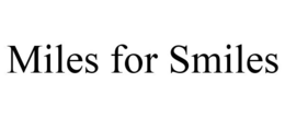 MILES FOR SMILES trademark