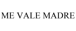 ME VALE MADRE trademark