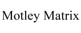 MOTLEY MATRIX trademark