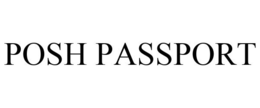 POSH PASSPORT trademark