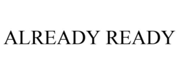 ALREADY READY trademark