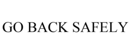 GO BACK SAFELY trademark