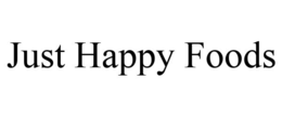 JUST HAPPY FOODS trademark