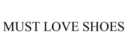 MUST LOVE SHOES trademark