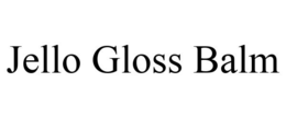 JELLO GLOSS BALM trademark