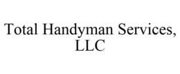 TOTAL HANDYMAN SERVICES, LLC trademark
