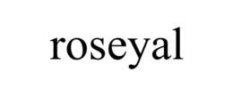 ROSEYAL trademark