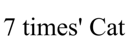 7 TIMES' CAT trademark