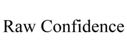 RAW CONFIDENCE trademark